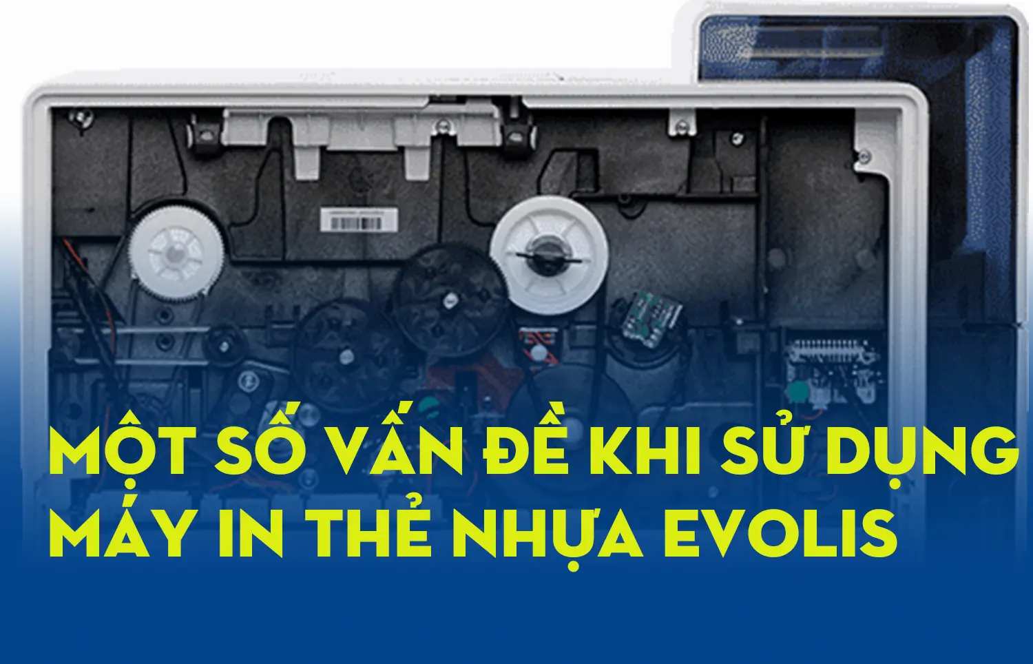 Một số vấn đề có thể xuất hiện trên dòng máy in thẻ nhựa Evolis