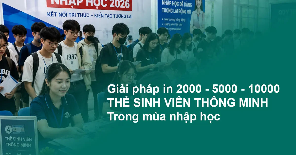 Máy In Thẻ Sinh Viên 2.000–5.000 Người: Chọn Máy Nào?