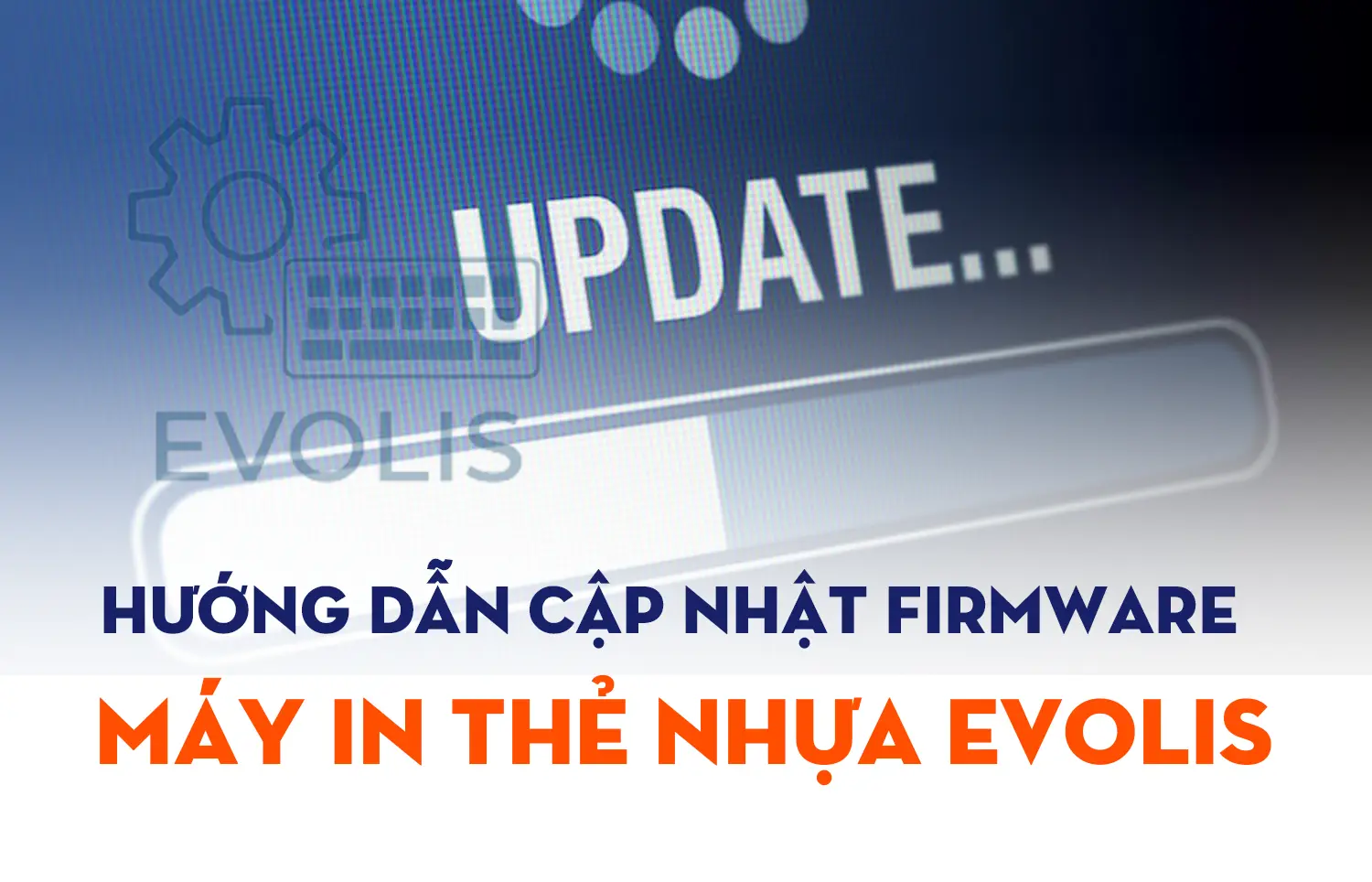 Hướng dẫn Cập nhật Firmware cho máy in thẻ nhựa Evolis