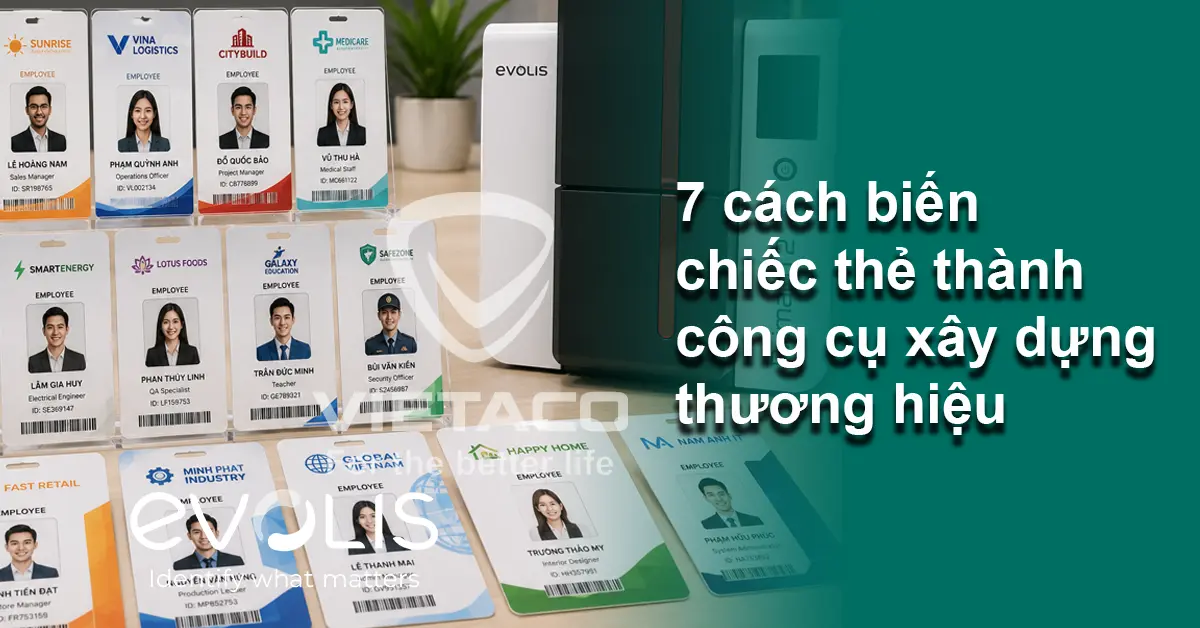 Thẻ nhân viên không chỉ để nhận diện: 7 cách biến chiếc thẻ thành công cụ xây dựng thương hiệu