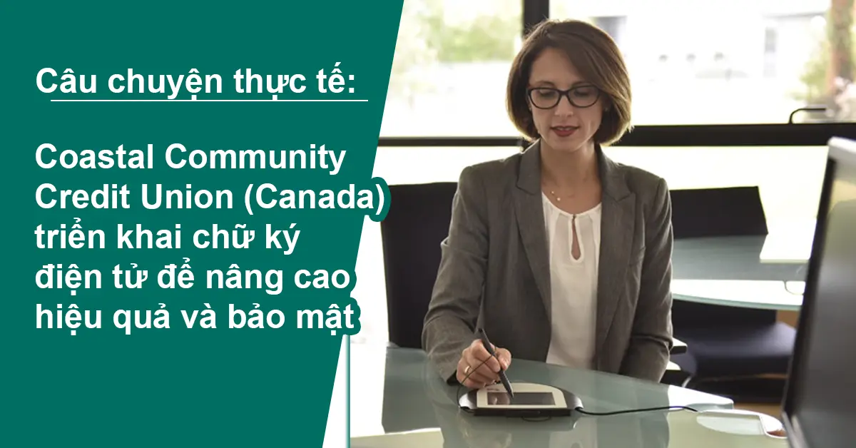 Câu chuyện thực tế:  Bảng ký điện tử giúp nâng cao hiệu quả và bảo mật trong ngành tài chính