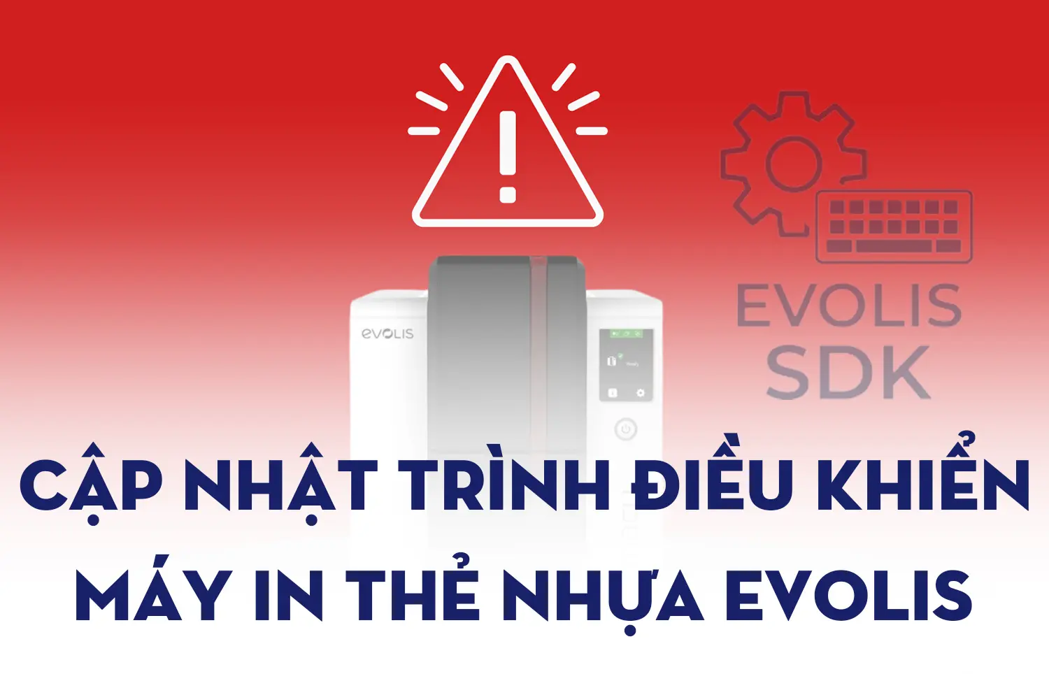 Cập nhật trình điều khiển các máy in thẻ nhựa của Evolis