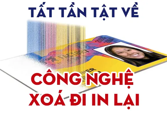 Tất tần tật về công nghệ in thẻ xoá đi và in lại (rewrite)